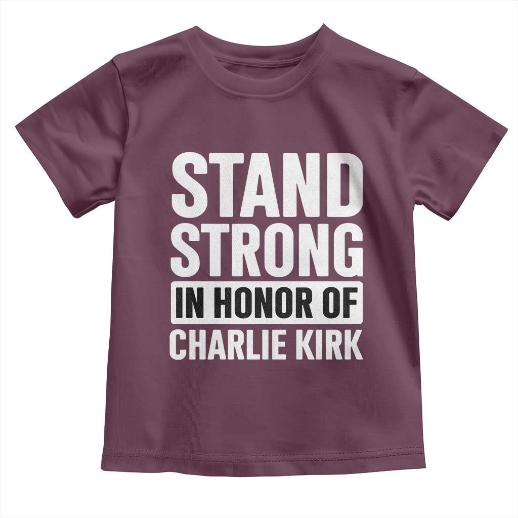 Stand Strong in Honor of Charlie Kirk Toddler T Shirt - Wonder Print Shop