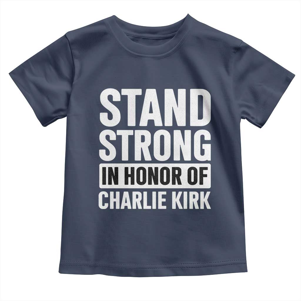 Stand Strong in Honor of Charlie Kirk Toddler T Shirt - Wonder Print Shop