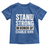 Stand Strong in Honor of Charlie Kirk Toddler T Shirt - Wonder Print Shop