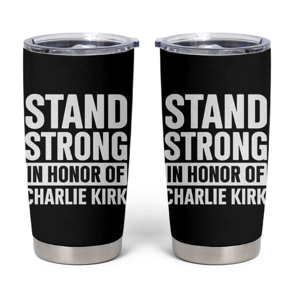 Stand Strong in Honor of Charlie Kirk Tumbler Cup - Wonder Print Shop