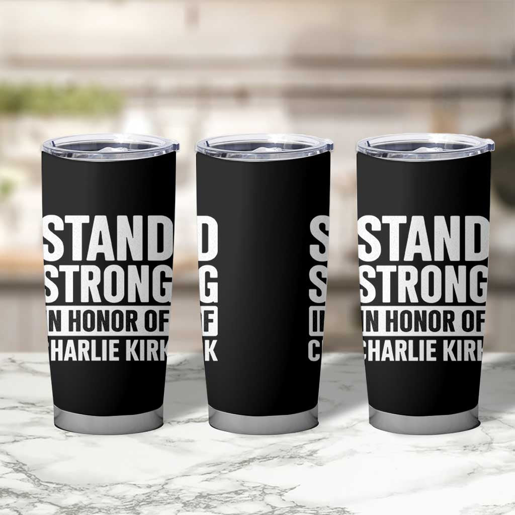 Stand Strong in Honor of Charlie Kirk Tumbler Cup - Wonder Print Shop