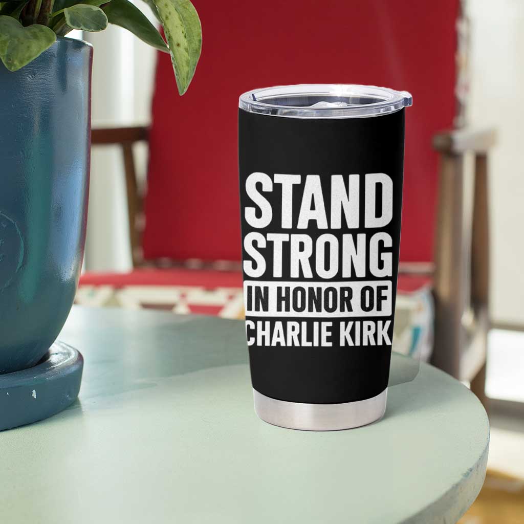 Stand Strong in Honor of Charlie Kirk Tumbler Cup - Wonder Print Shop