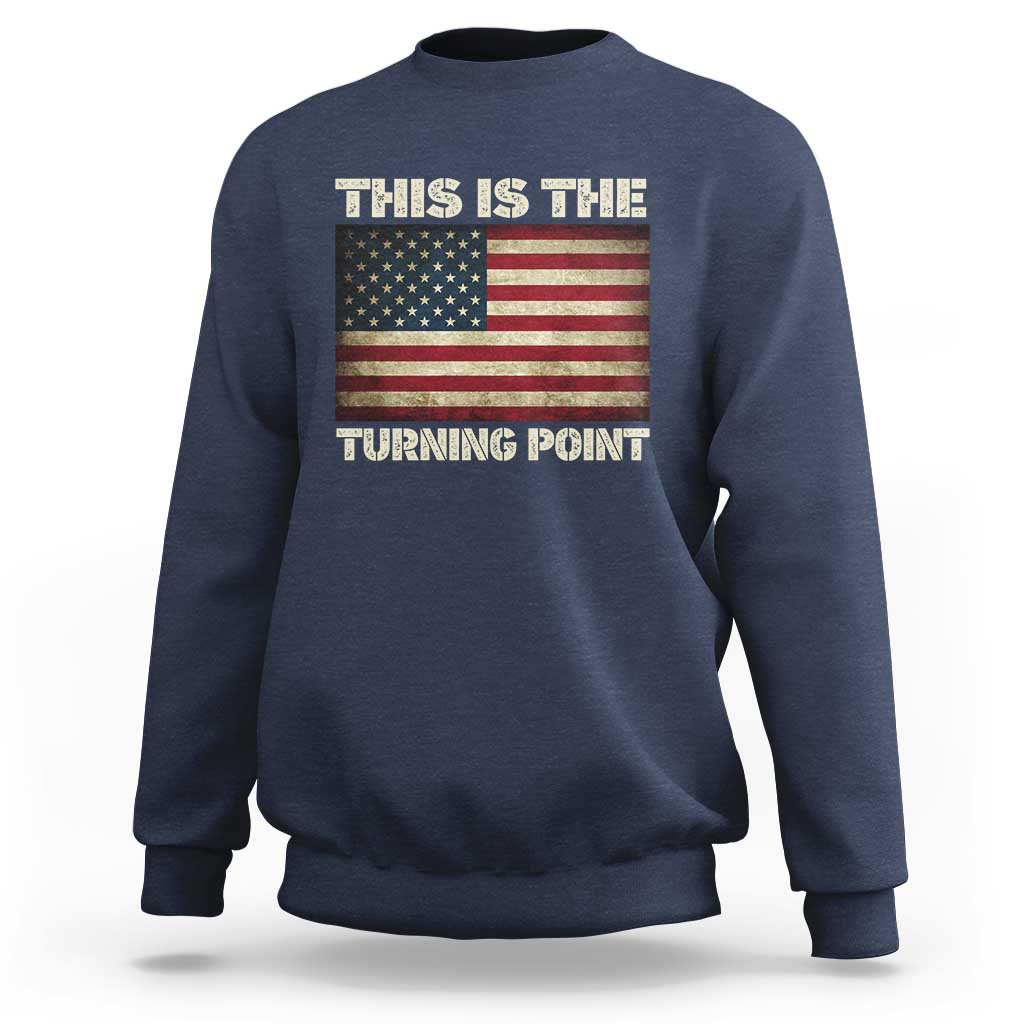 Retro This is The Turning Point Sweatshirt Vintage USA Freedom Patriotic America Flag - Wonder Print Shop