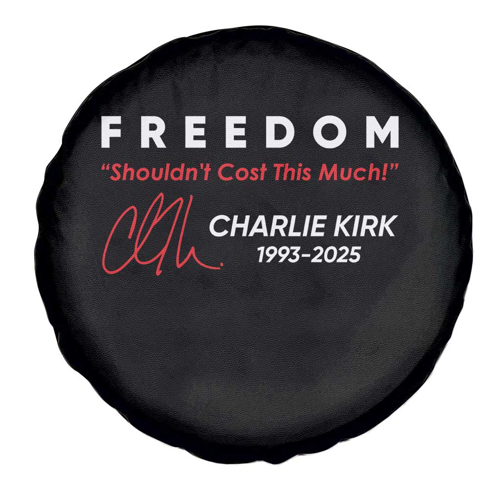 Charlie Kirk Memorial Spare Tire Cover Freedom Shouldnt Cost This Much - Wonder Print Shop