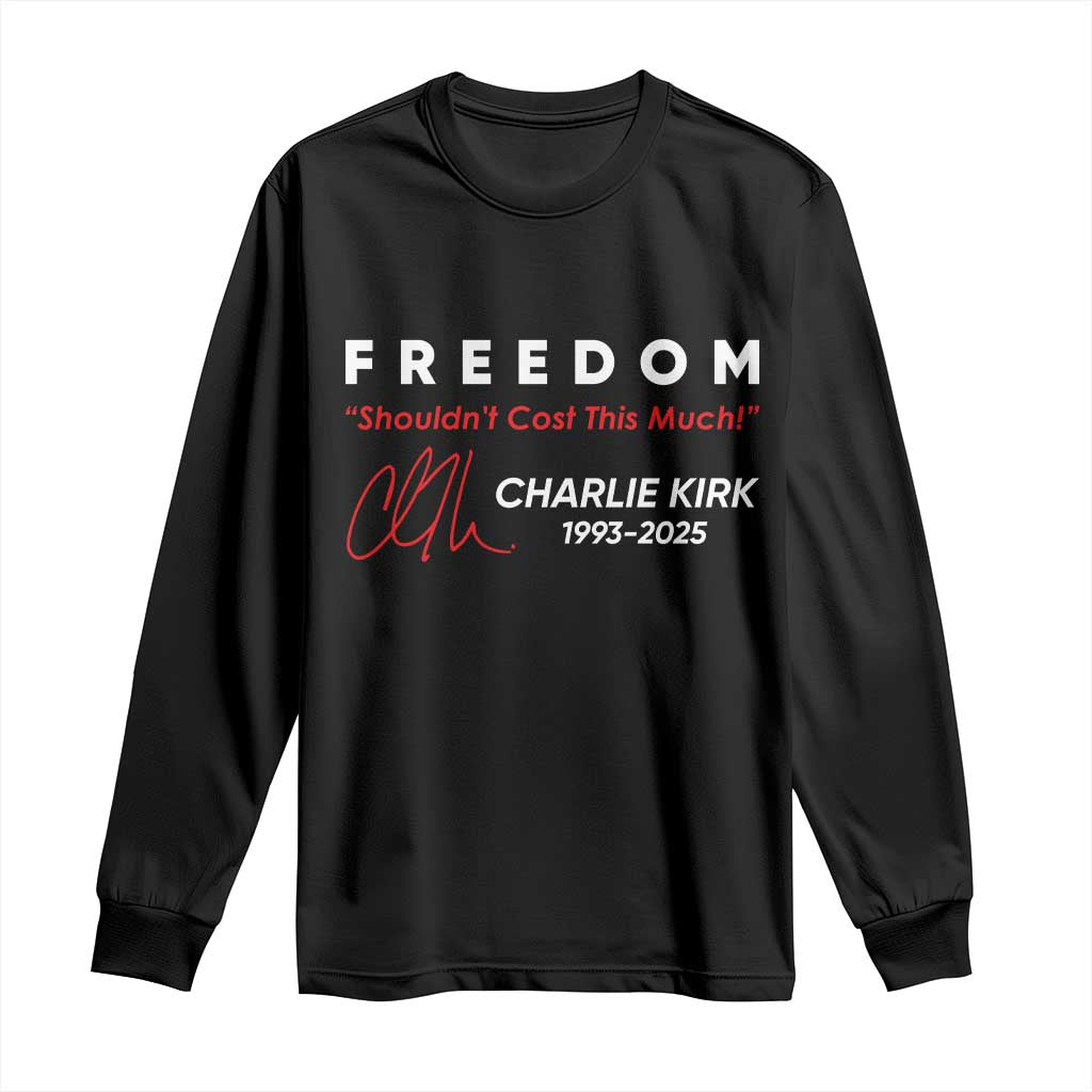 Charlie Kirk Memorial Long Sleeve Shirt Freedom Shouldnt Cost This Much - Wonder Print Shop