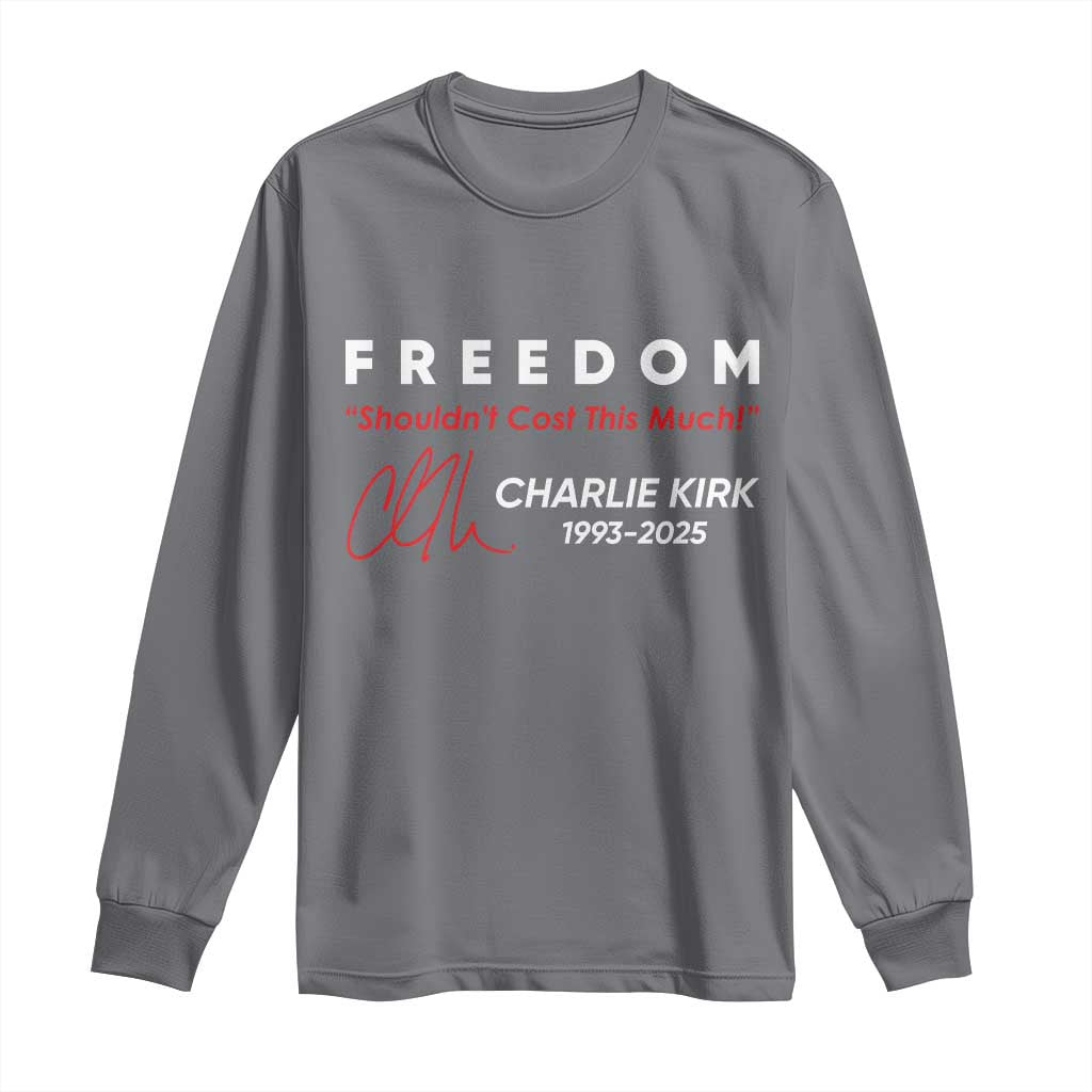 Charlie Kirk Memorial Long Sleeve Shirt Freedom Shouldnt Cost This Much - Wonder Print Shop