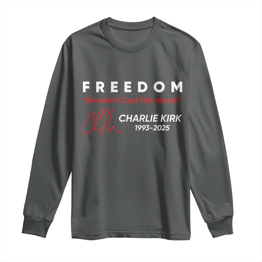 Charlie Kirk Memorial Long Sleeve Shirt Freedom Shouldnt Cost This Much - Wonder Print Shop