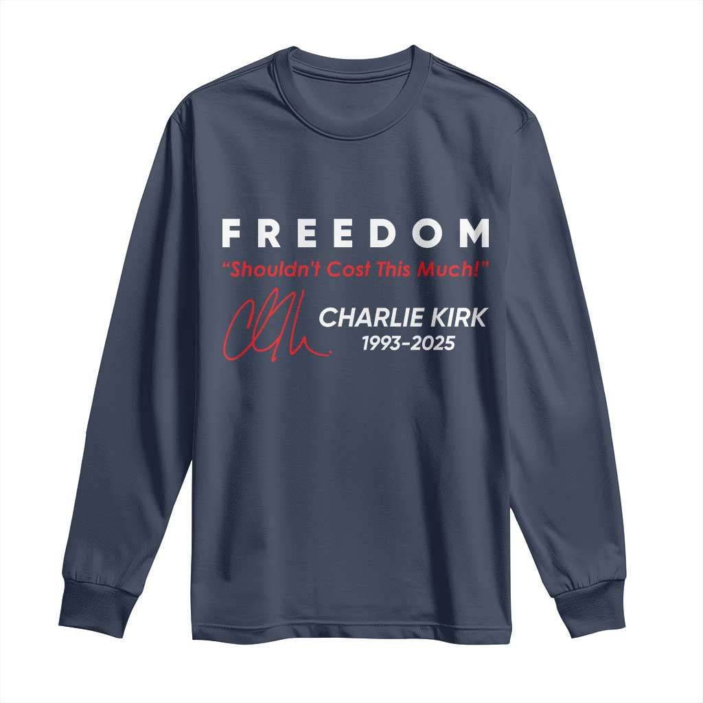 Charlie Kirk Memorial Long Sleeve Shirt Freedom Shouldnt Cost This Much - Wonder Print Shop