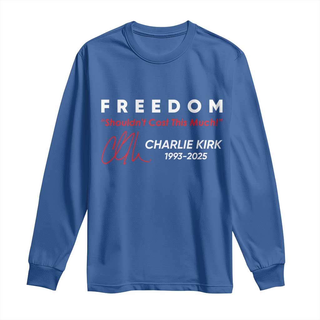 Charlie Kirk Memorial Long Sleeve Shirt Freedom Shouldnt Cost This Much - Wonder Print Shop