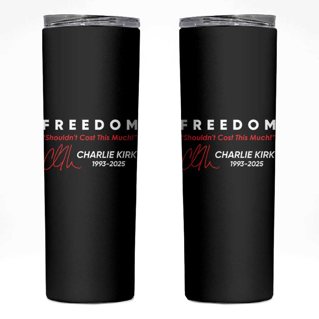 Charlie Kirk Memorial Skinny Tumbler Freedom Shouldnt Cost This Much - Wonder Print Shop