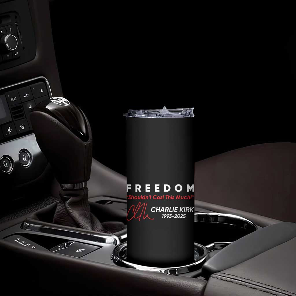 Charlie Kirk Memorial Skinny Tumbler Freedom Shouldnt Cost This Much - Wonder Print Shop