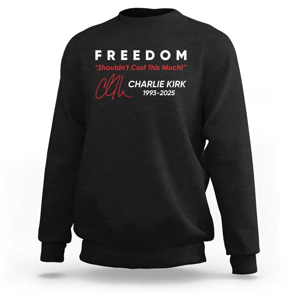 Charlie Kirk Memorial Sweatshirt Freedom Shouldnt Cost This Much - Wonder Print Shop
