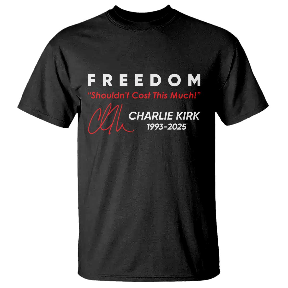Charlie Kirk Memorial T Shirt Freedom Shouldnt Cost This Much - Wonder Print Shop