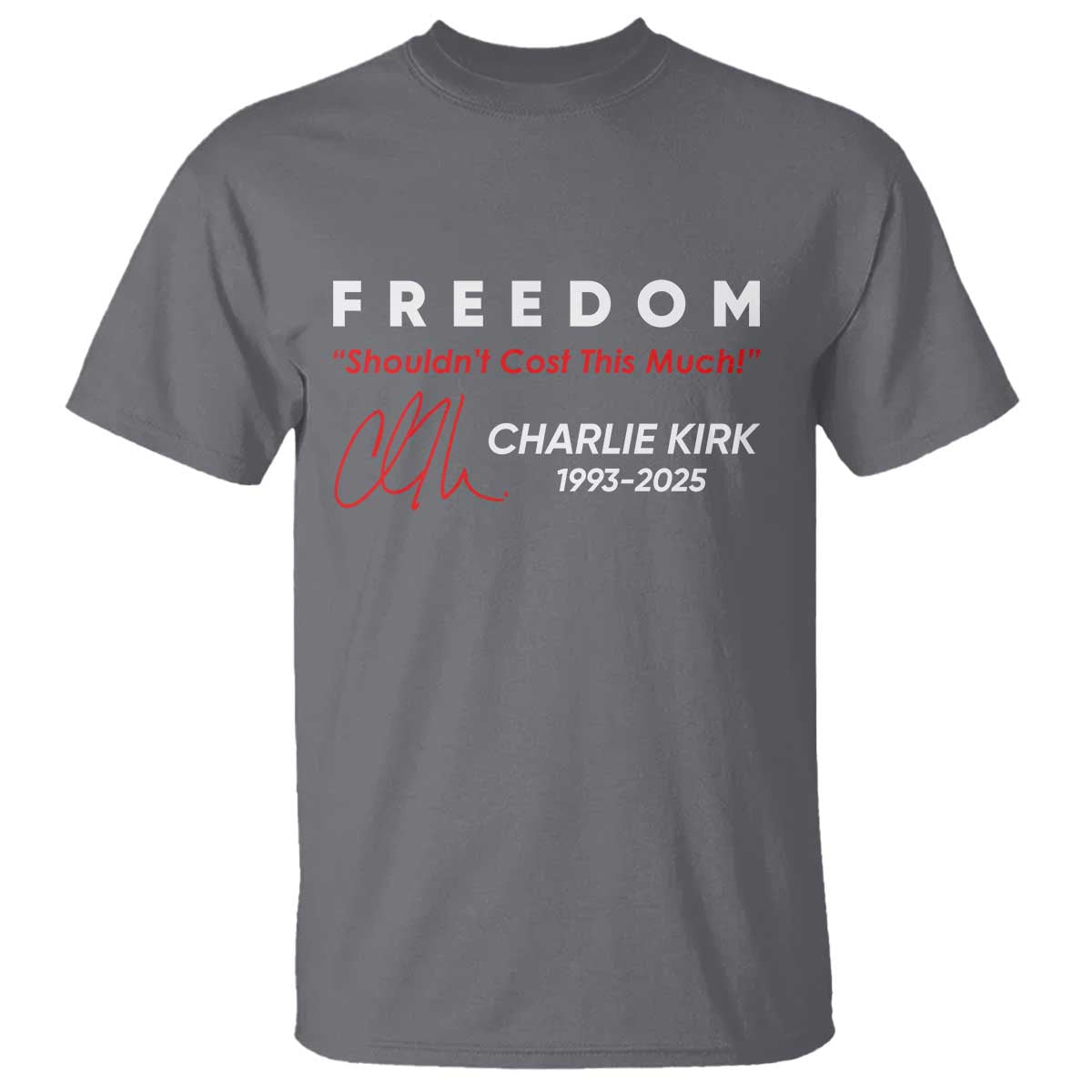 Charlie Kirk Memorial T Shirt Freedom Shouldnt Cost This Much - Wonder Print Shop