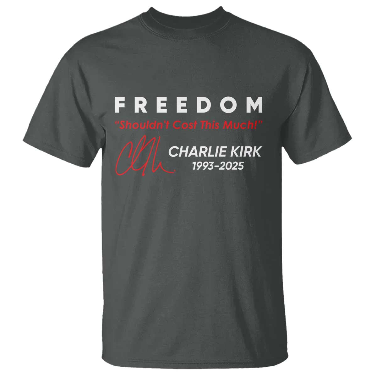 Charlie Kirk Memorial T Shirt Freedom Shouldnt Cost This Much - Wonder Print Shop
