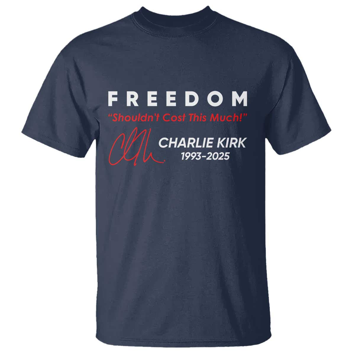 Charlie Kirk Memorial T Shirt Freedom Shouldnt Cost This Much - Wonder Print Shop