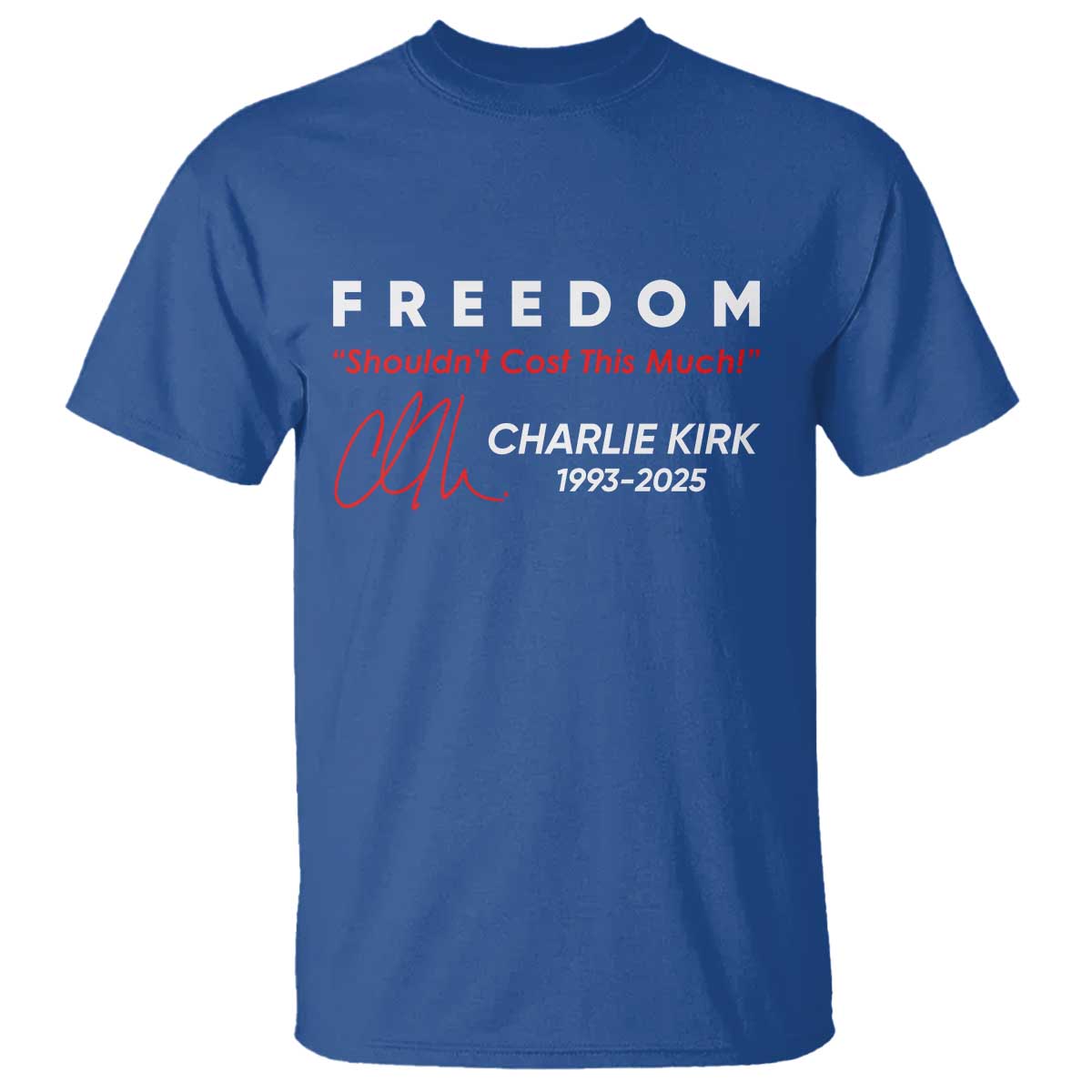 Charlie Kirk Memorial T Shirt Freedom Shouldnt Cost This Much - Wonder Print Shop