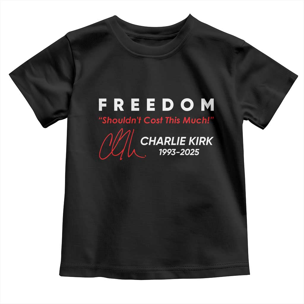 Charlie Kirk Memorial Toddler T Shirt Freedom Shouldnt Cost This Much - Wonder Print Shop
