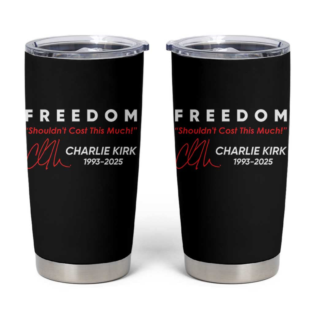 Charlie Kirk Memorial Tumbler Cup Freedom Shouldnt Cost This Much - Wonder Print Shop