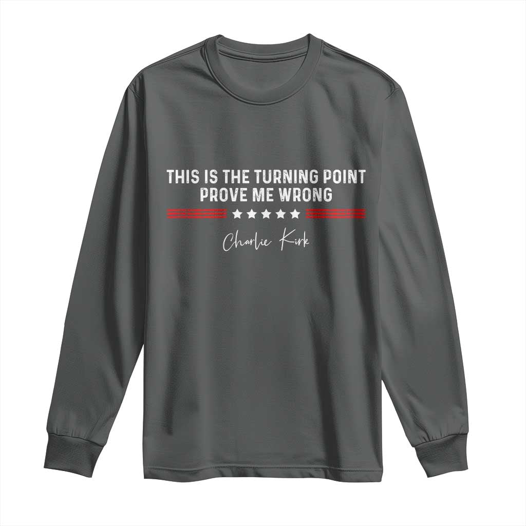 This is The Turning Point Long Sleeve Shirt Charlie Kirk Prove Me Wrong - Wonder Print Shop