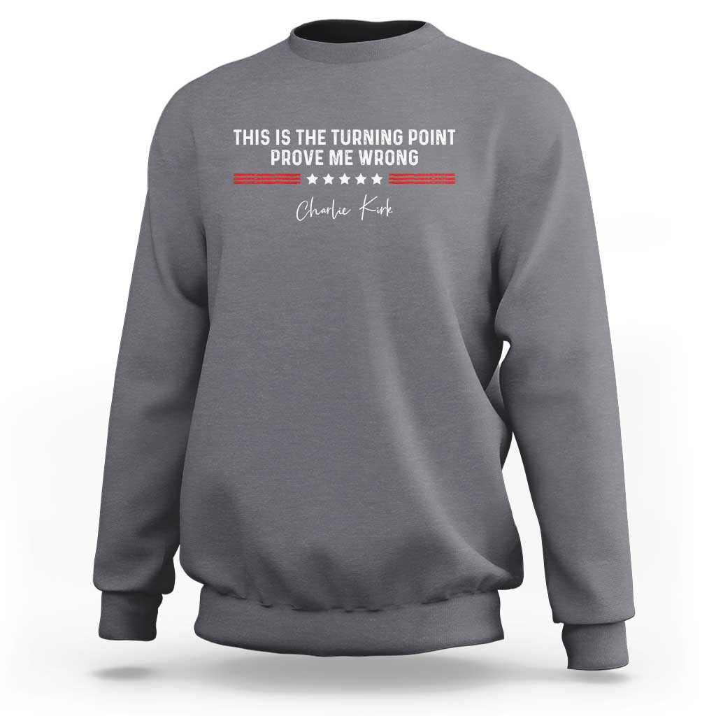 This is The Turning Point Sweatshirt Charlie Kirk Prove Me Wrong - Wonder Print Shop