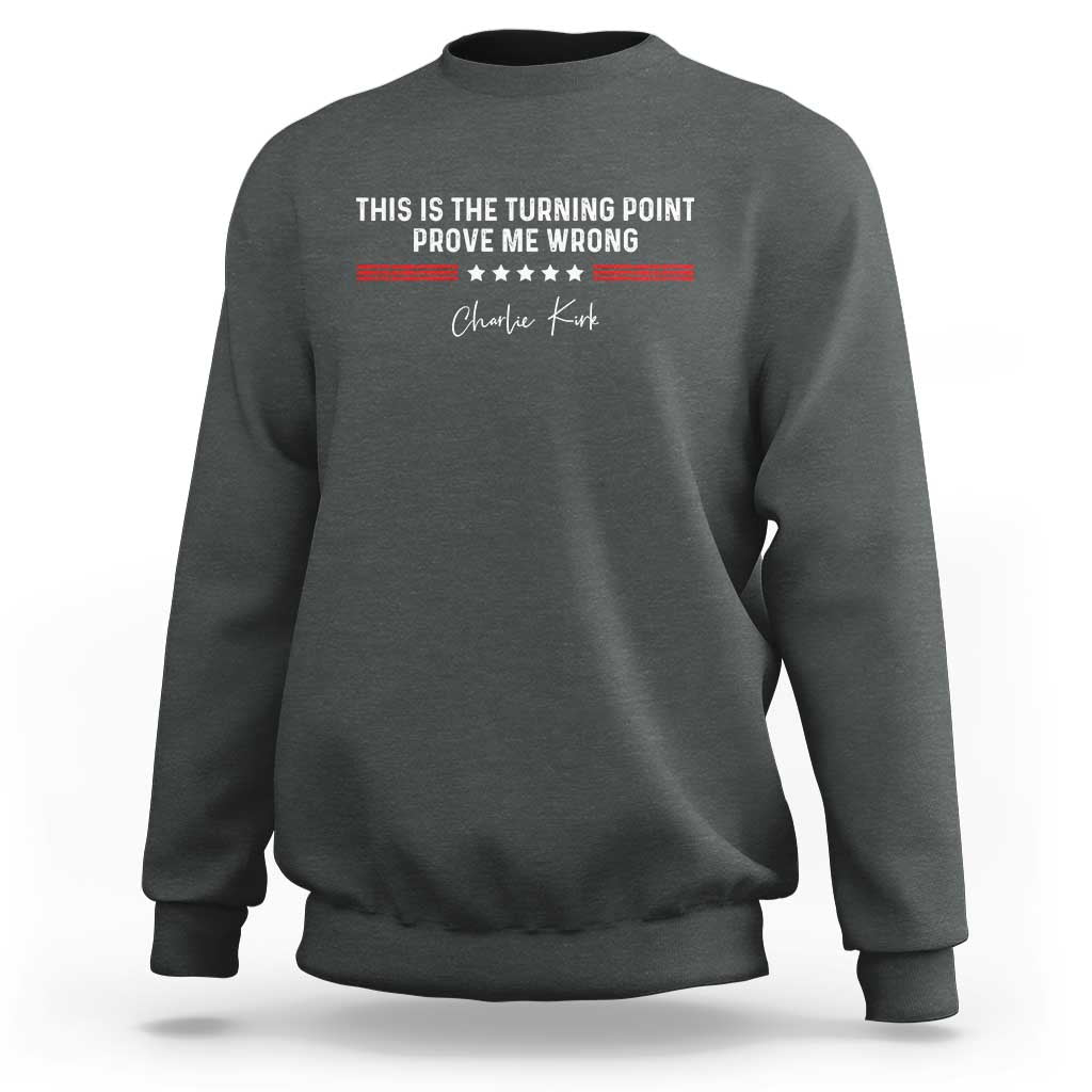 This is The Turning Point Sweatshirt Charlie Kirk Prove Me Wrong - Wonder Print Shop