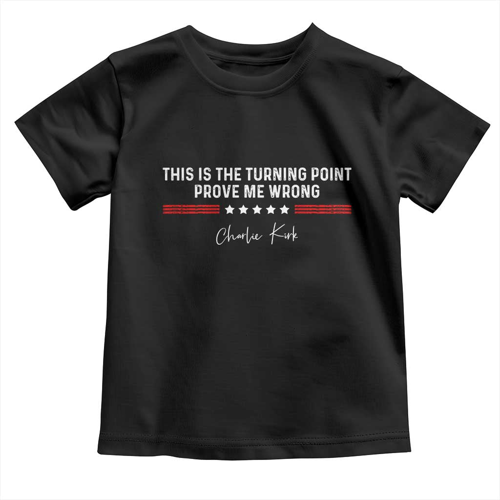 This is The Turning Point Toddler T Shirt Charlie Kirk Prove Me Wrong - Wonder Print Shop