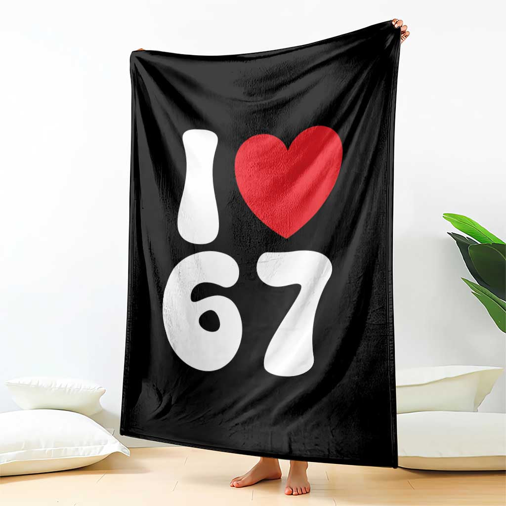 I Love 67 Throw Blanket 67th Birthday Six Seven Funny Gen Alpha Slang Saying - Wonder Print Shop