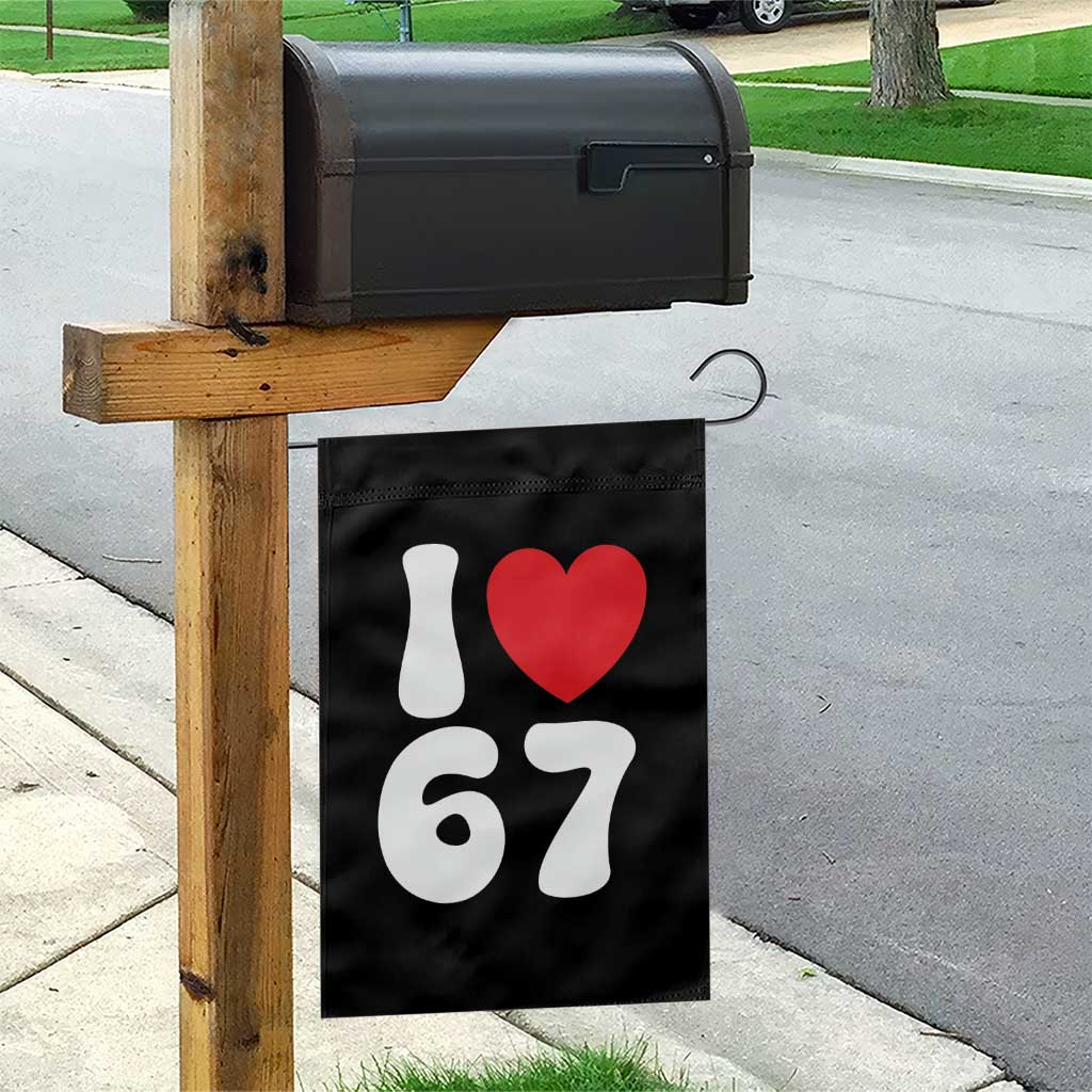 I Love 67 Garden Flag 67th Birthday Six Seven Funny Gen Alpha Slang Saying - Wonder Print Shop