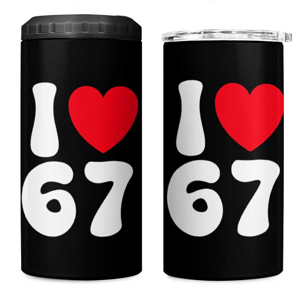 I Love 67 4 in 1 Can Cooler Tumbler 67th Birthday Six Seven Funny Gen Alpha Slang Saying - Wonder Print Shop