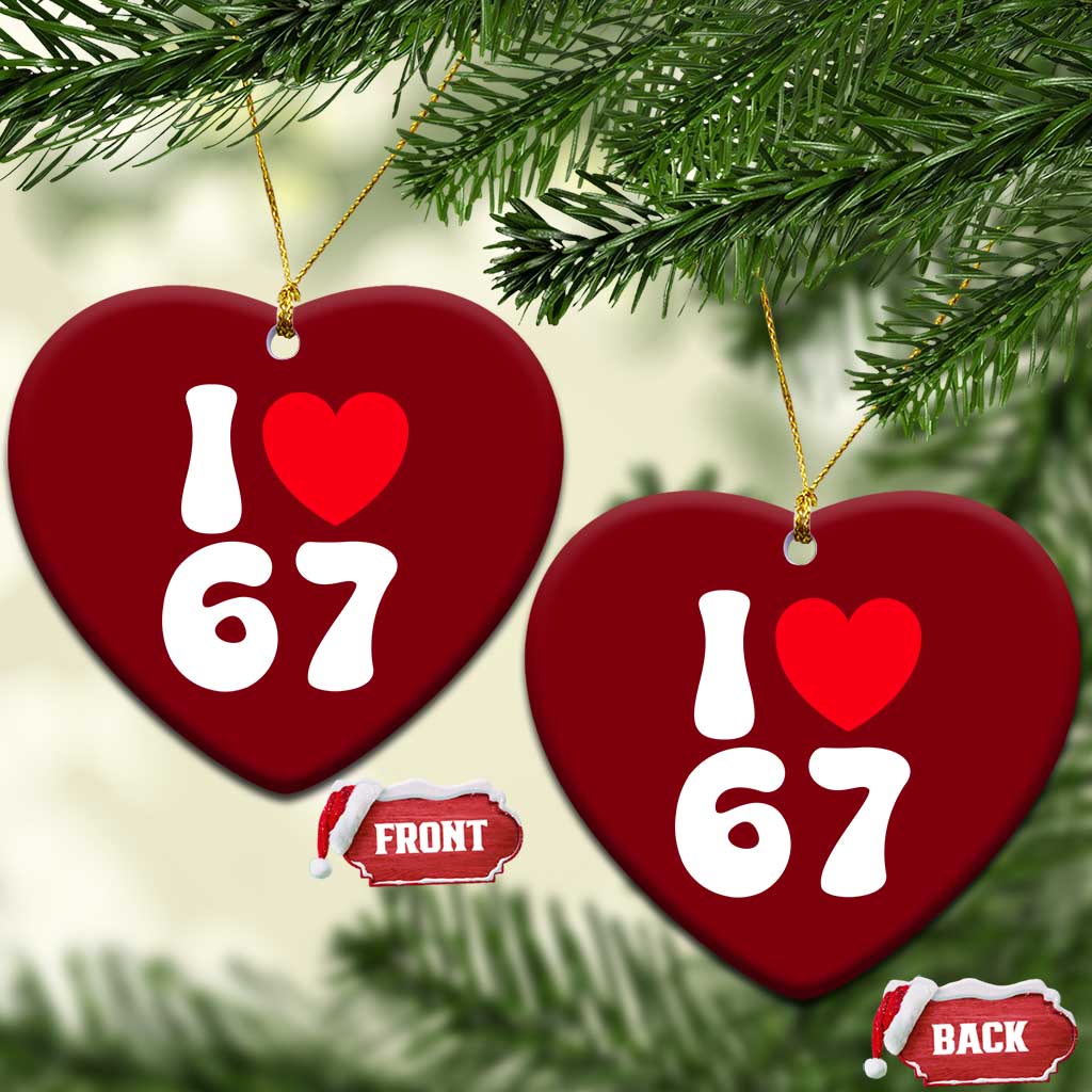 I Love 67 Ceramic Ornament 67th Birthday Six Seven Funny Gen Alpha Slang Saying - Wonder Print Shop