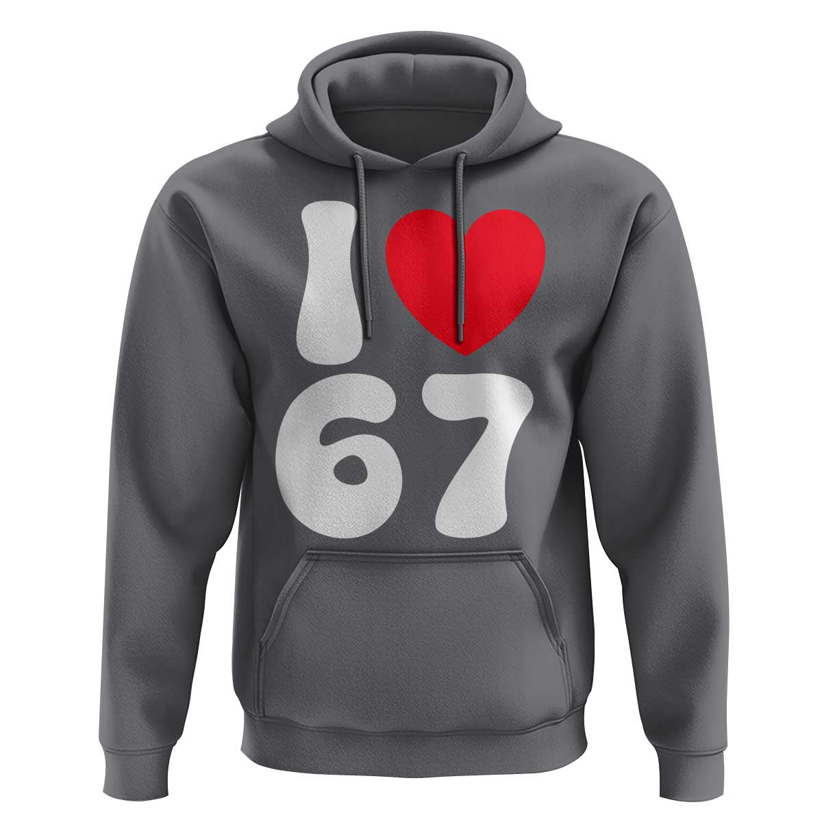 I Love 67 Hoodie 67th Birthday Six Seven Funny Gen Alpha Slang Saying - Wonder Print Shop