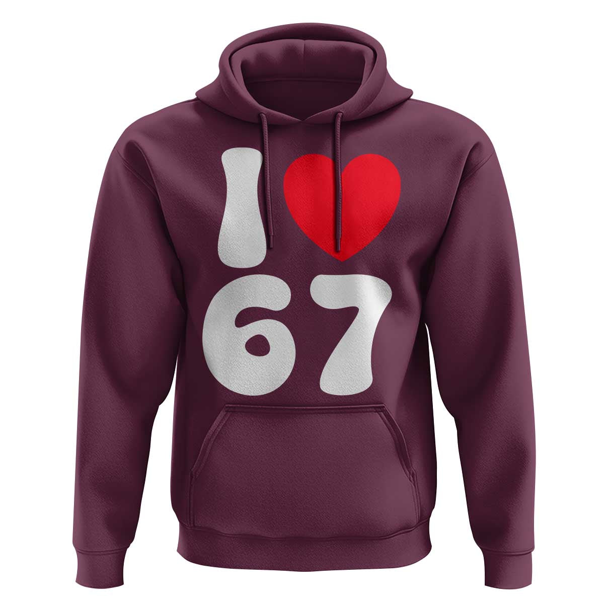 I Love 67 Hoodie 67th Birthday Six Seven Funny Gen Alpha Slang Saying - Wonder Print Shop