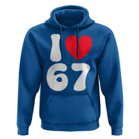 I Love 67 Hoodie 67th Birthday Six Seven Funny Gen Alpha Slang Saying - Wonder Print Shop