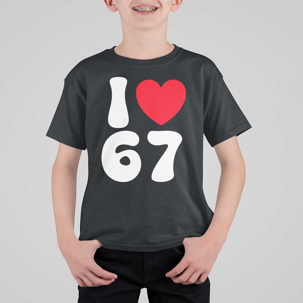 I Love 67 T Shirt For Kid 67th Birthday Six Seven Funny Gen Alpha Slang Saying - Wonder Print Shop