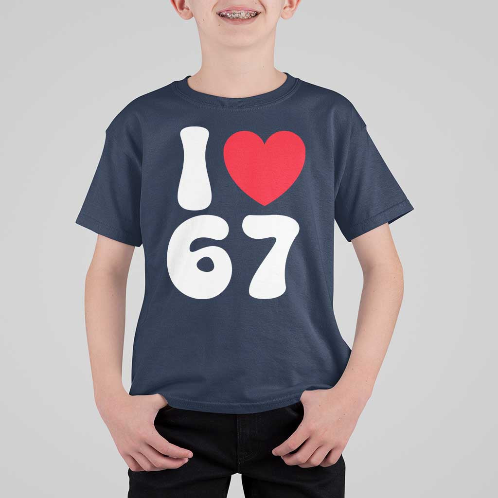 I Love 67 T Shirt For Kid 67th Birthday Six Seven Funny Gen Alpha Slang Saying - Wonder Print Shop