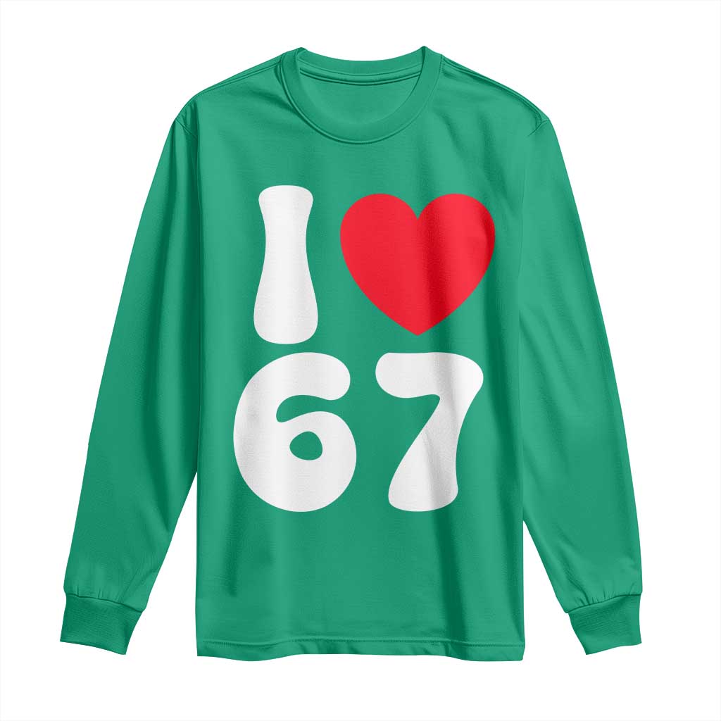 I Love 67 Long Sleeve Shirt 67th Birthday Six Seven Funny Gen Alpha Slang Saying - Wonder Print Shop