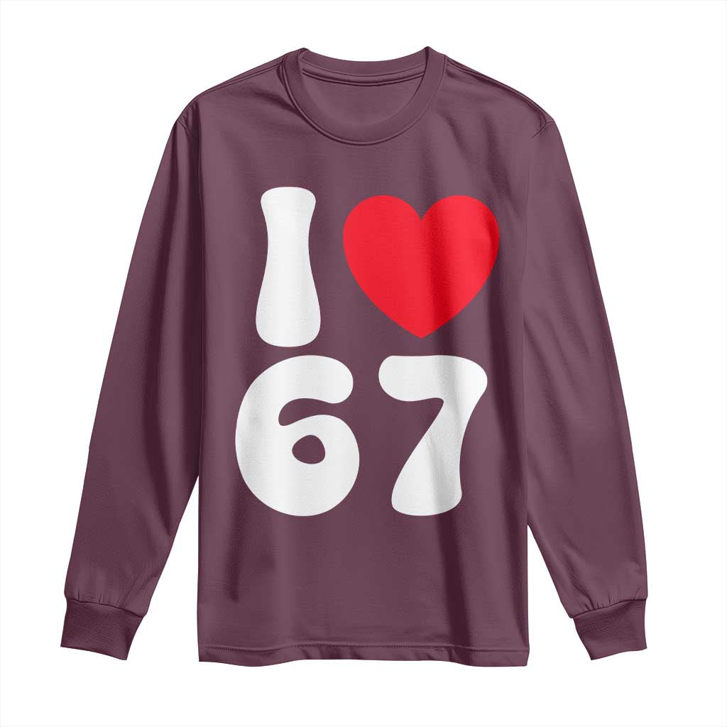 I Love 67 Long Sleeve Shirt 67th Birthday Six Seven Funny Gen Alpha Slang Saying - Wonder Print Shop