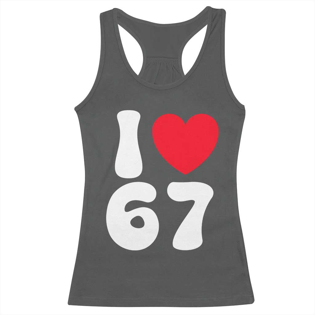 I Love 67 Racerback Tank Top 67th Birthday Six Seven Funny Gen Alpha Slang Saying - Wonder Print Shop