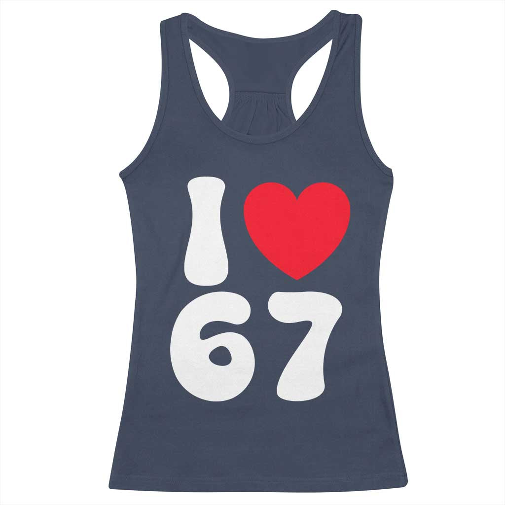 I Love 67 Racerback Tank Top 67th Birthday Six Seven Funny Gen Alpha Slang Saying - Wonder Print Shop