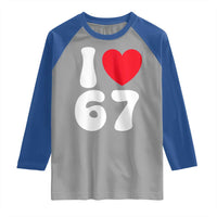 I Love 67 Raglan Shirt 67th Birthday Six Seven Funny Gen Alpha Slang Saying - Wonder Print Shop