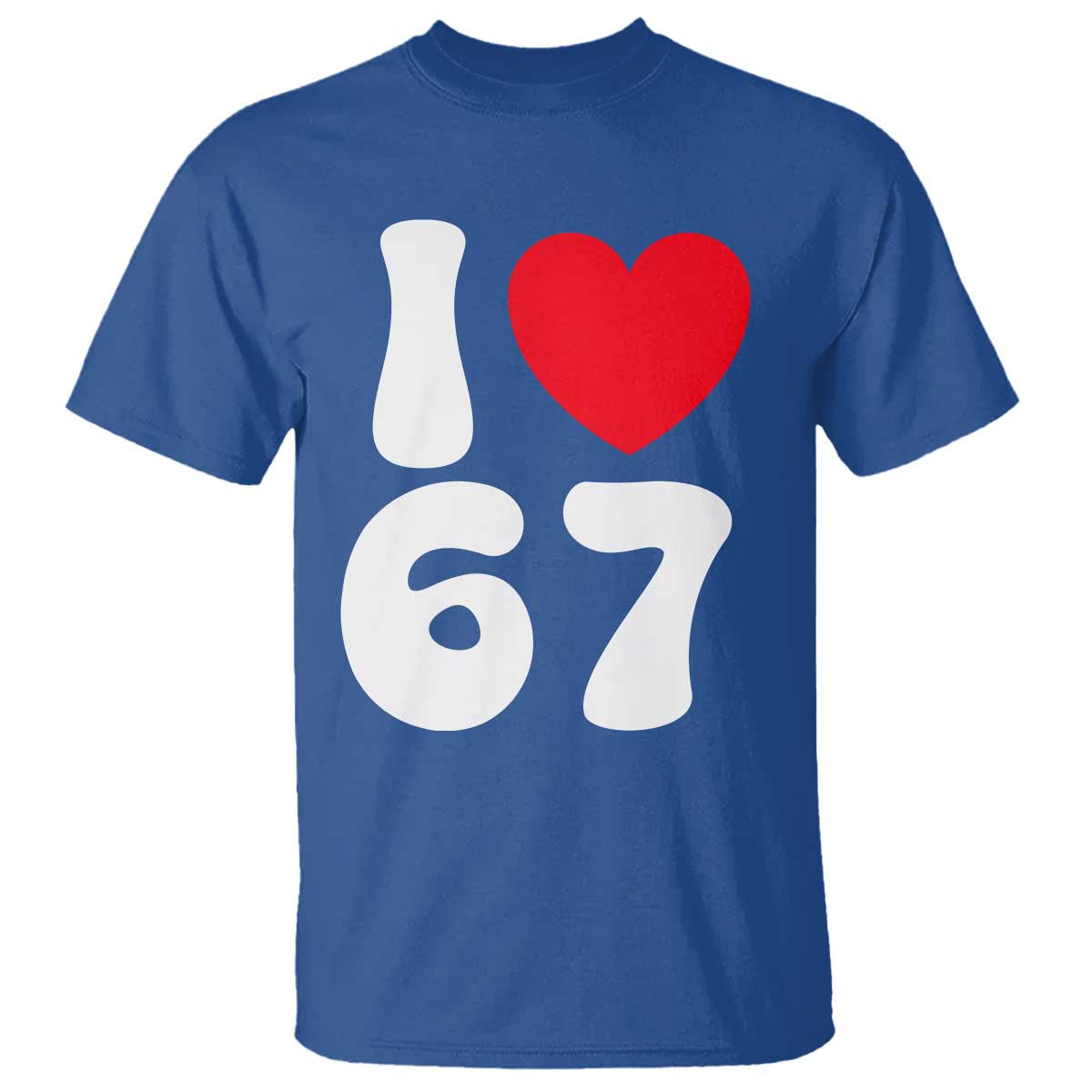 I Love 67 T Shirt 67th Birthday Six Seven Funny Gen Alpha Slang Saying - Wonder Print Shop