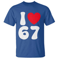 I Love 67 T Shirt 67th Birthday Six Seven Funny Gen Alpha Slang Saying - Wonder Print Shop