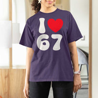 I Love 67 T Shirt For Women 67th Birthday Six Seven Funny Gen Alpha Slang Saying - Wonder Print Shop