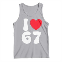 I Love 67 Tank Top 67th Birthday Six Seven Funny Gen Alpha Slang Saying - Wonder Print Shop