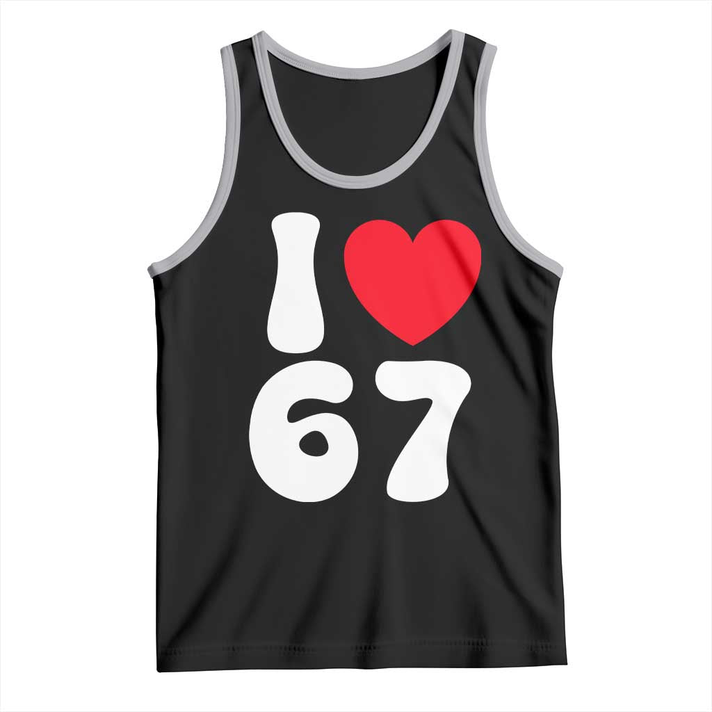 I Love 67 Tank Top 67th Birthday Six Seven Funny Gen Alpha Slang Saying - Wonder Print Shop