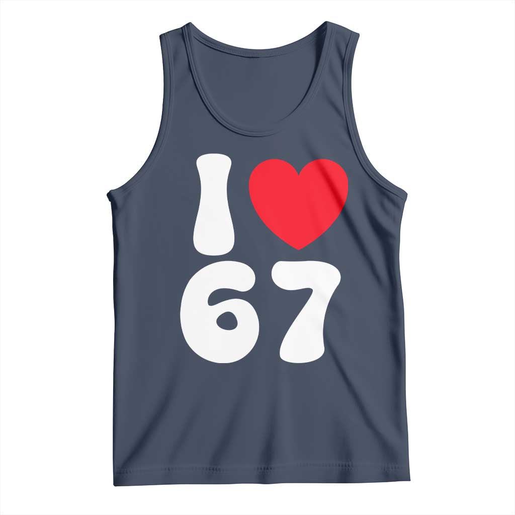 I Love 67 Tank Top 67th Birthday Six Seven Funny Gen Alpha Slang Saying - Wonder Print Shop