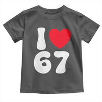 I Love 67 Toddler T Shirt 67th Birthday Six Seven Funny Gen Alpha Slang Saying - Wonder Print Shop