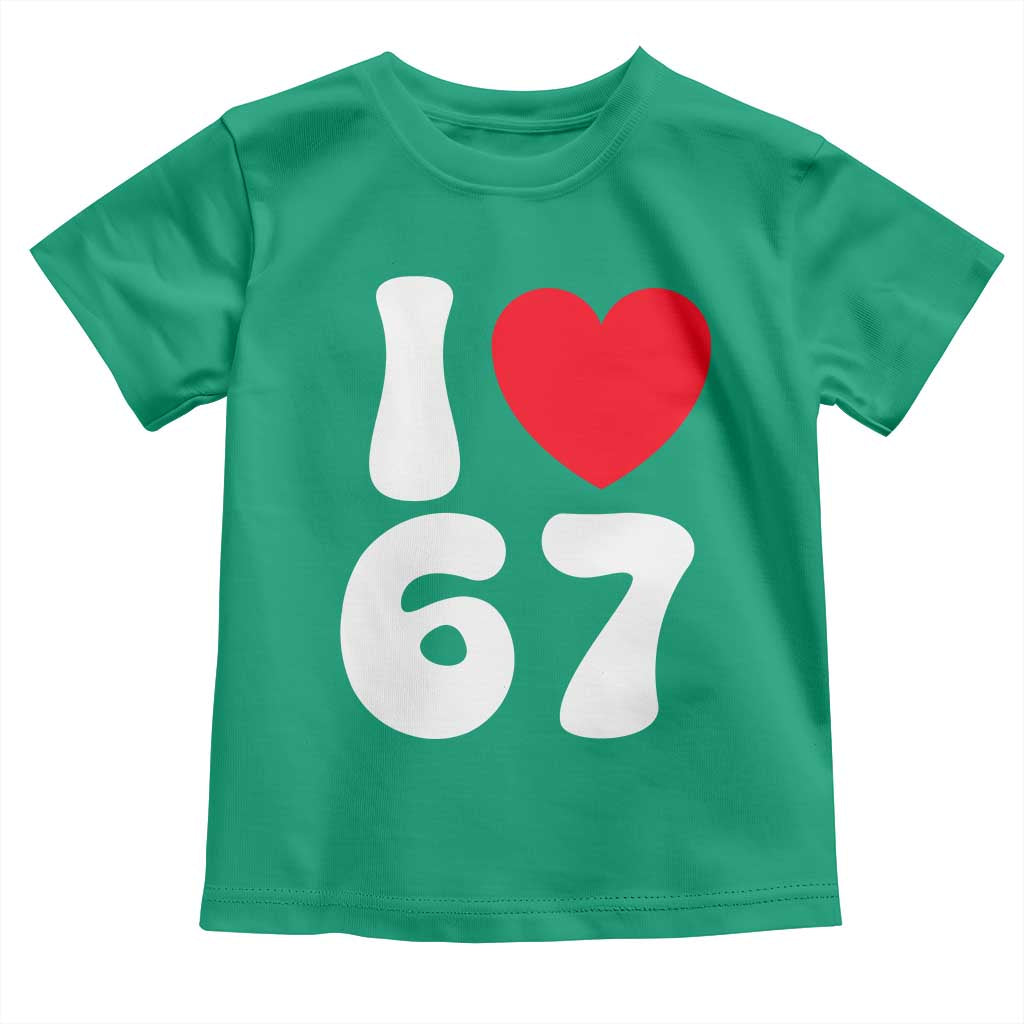 I Love 67 Toddler T Shirt 67th Birthday Six Seven Funny Gen Alpha Slang Saying - Wonder Print Shop