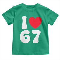 I Love 67 Toddler T Shirt 67th Birthday Six Seven Funny Gen Alpha Slang Saying - Wonder Print Shop